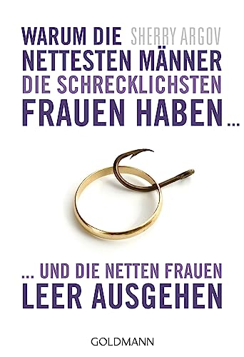 9783442173648: Warum die nettesten Mnner die schrecklichsten Frauen haben ...: ... und die netten Frauen leer ausgehen: 17364