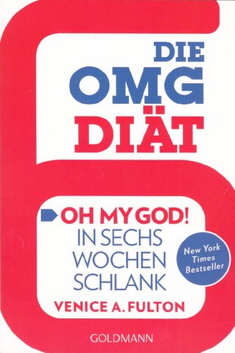 9783442173761: Die OMG-Diät: "Oh My God!" In sechs Wochen schlank - New York Times Bestseller