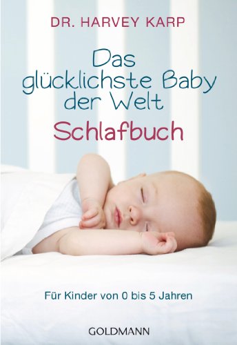 Stock image for Das glcklichste Baby der Welt - Schlafbuch: Fr Kinder von 0 bis 5 Jahren for sale by medimops