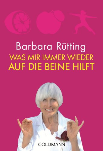 Was mir immer wieder auf die Beine hilft - Rütting, Barbara