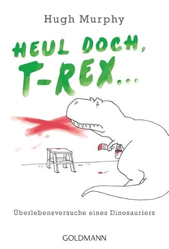Stock image for Heul doch, T-Rex!: berlebensversuche eines Dinosauriers for sale by medimops