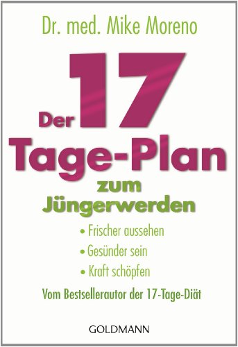 Stock image for Der 17-Tage-Plan zum Jngerwerden: Frischer aussehen, gesnder sein, Kraft schpfen - Vom Bestsellerautor der 17-Tage-Dit for sale by medimops