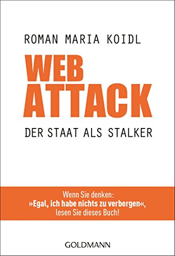 9783442174737: WebAttack: Der Staat als Stalker - Wenn Sie denken: "Egal, ich habe nichts zu verbergen", lesen Sie dieses Buch!