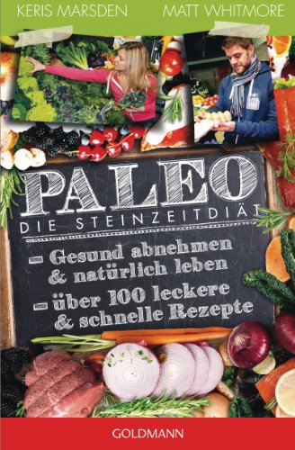 9783442175079: Paleo - Die Steinzeitdit: Gesund abnehmen und natrlich leben - ber 100 leckere und schnelle Rezepte
