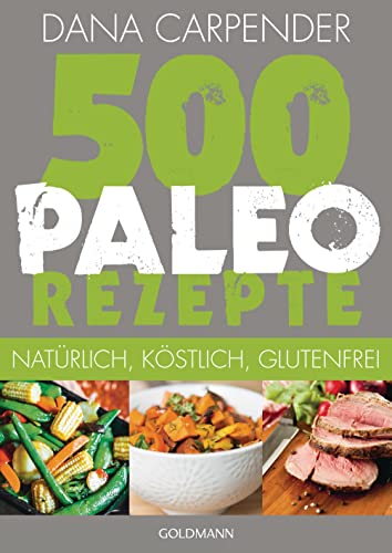 Beispielbild fr 500 Paleo-Rezepte: Natrlich, kstlich, glutenfrei zum Verkauf von medimops