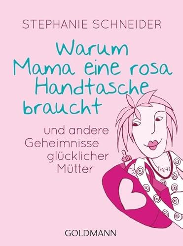 Stock image for Warum Mama eine rosa Handtasche braucht: und andere Geheimnisse glcklicher Mtter for sale by medimops