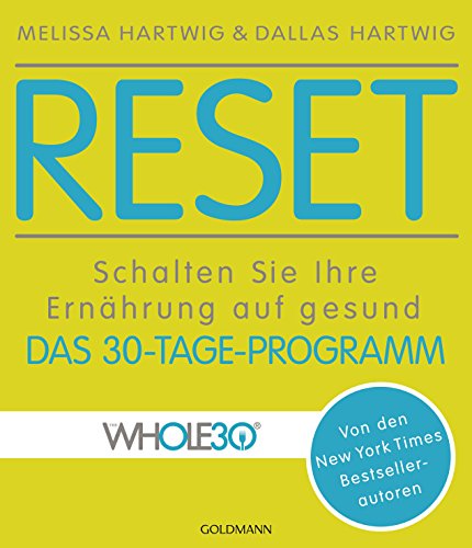 Stock image for RESET: Schalten Sie Ihre Ernhrung auf gesund - Das 30-Tage-Programm - Von den New York Times Bestsellerautoren for sale by medimops