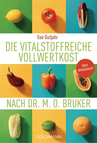 Stock image for Die vitalstoffreiche Vollwertkost nach Dr. M.O. Bruker -Language: german for sale by GreatBookPrices