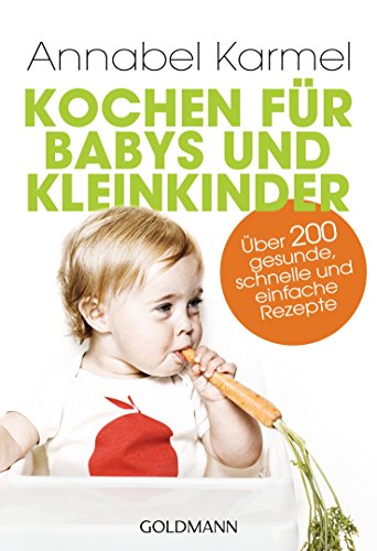 Beispielbild fr Kochen fr Babys und Kleinkinder: ber 200 gesunde, schnelle und einfache Rezepte zum Verkauf von medimops
