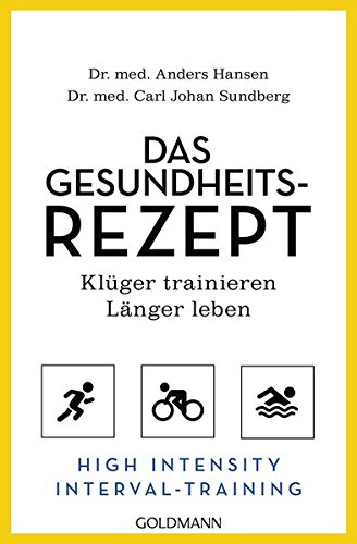 9783442175925: Das Gesundheits-Rezept: klger trainieren - lnger leben - High Intensity Interval Training