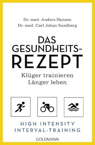 Stock image for Das Gesundheits-Rezept: klger trainieren - lnger leben - High Intensity Interval Training for sale by Ammareal