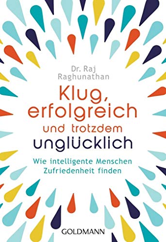 Stock image for Klug, erfolgreich, und trotzdem unglcklich: Wie intelligente Menschen Zufriedenheit finden for sale by Ammareal
