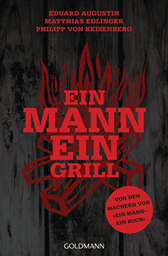 Stock image for Ein Mann - ein Grill: Von den Machern von Ein Mann - ein Buch for sale by medimops