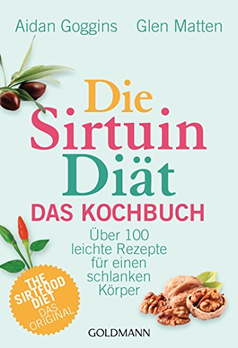 Stock image for Die Sirtuin-Dit - Das Kochbuch: ber 100 leichte Rezepte fr einen schlanken Krper - The Sirtfood Diet - das Original for sale by medimops