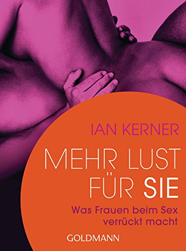 Beispielbild fr Mehr Lust fr sie: Was Frauen beim Sex verrckt macht zum Verkauf von medimops