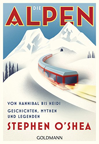 Beispielbild fr Die Alpen: Von Hannibal bis Heidi - Geschichten, Mythen und Legenden zum Verkauf von medimops