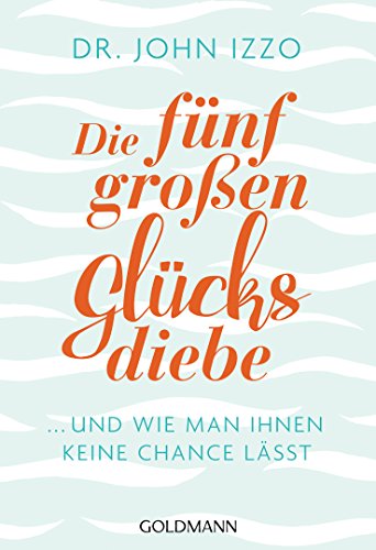 9783442177363: Die fnf groen Glcksdiebe: ... und wie man ihnen keine Chance lsst