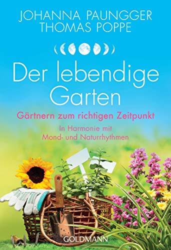 9783442178148: Der lebendige Garten: Grtnern zum richtigen Zeitpunkt - In Harmonie mit Mond- und Naturrhythmen: 17023