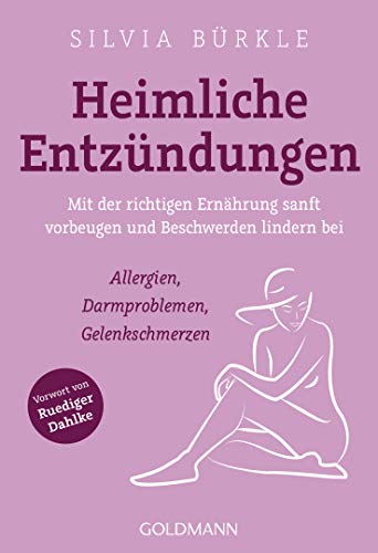 9783442178292: Heimliche Entzundungen: Mit der richtigen Ernhrung sanft vorbeugen und Beschwerden lindern bei Allergien, Darmproblemen, Gelenkschmerzen