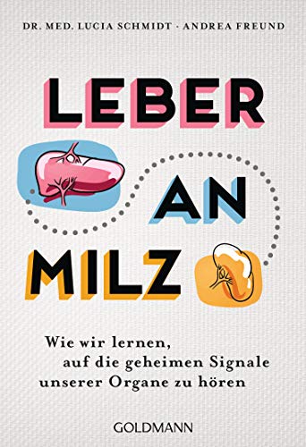 9783442178735: Leber an Milz: Wie wir lernen, auf die geheimen Signale unserer Organe zu hren