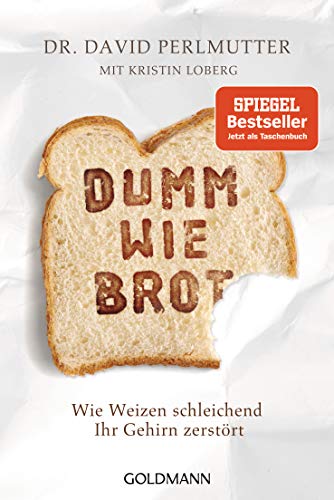 Stock image for Dumm wie Brot: Wie Weizen schleichend Ihr Gehirn zerstrt for sale by Revaluation Books