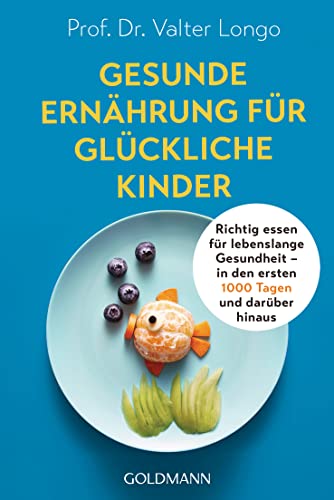 Stock image for Gesunde Ernhrung fr glckliche Kinder: Richtig essen fr lebenslange Gesundheit   in den ersten 1000 Tagen und darber hinaus for sale by Revaluation Books