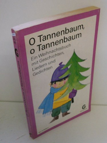 Stock image for O Tannenbaum, O Tannenbaum - Ein Weihnachtsbuch mit Geschichten, Liedern und Gedichten for sale by Versandantiquariat Felix Mcke