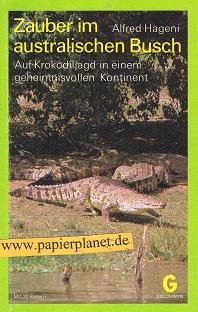 Stock image for Zauber im australischen Busch. Auf Krokodiljagd in einem geheimnisvollen Kontinent. TB for sale by Deichkieker Bcherkiste