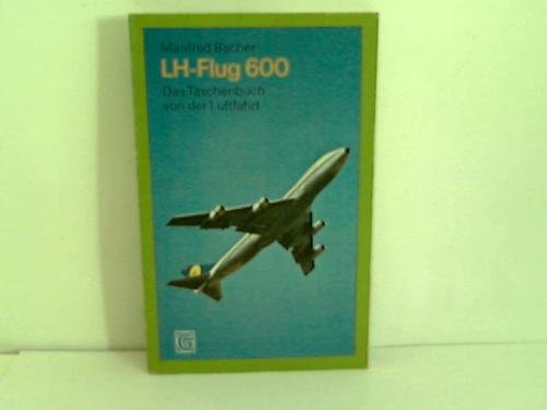 Beispielbild fr LH-Flug 600. Das Taschenbuch von der Luftfahrt. zum Verkauf von Steamhead Records & Books