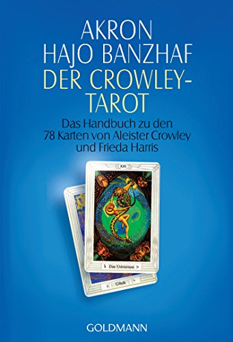 Beispielbild fr Der Crowley-Tarot: Das Handbuch zu den 78 Karten von Aleister Crowley und Frieda Harris: Das Handbuch zu den Karten von Aleister Crowley und Lady Frieda Harris zum Verkauf von medimops