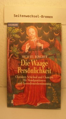 Stock image for Die Waage-Persnlichkeit: Charakter, Schicksal und Chancen. Mit Mondpositionen und Aszendentenbestimmung for sale by medimops