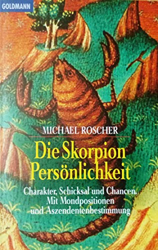 9783442215119: Die Skorpion-Persnlichkeit: Charakter, Schicksal und Chancen. Mit Mondpositionen und Aszendentenbestimmung