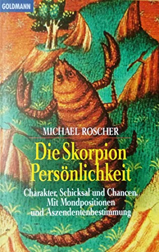 Stock image for Die Skorpion-Persnlichkeit: Charakter, Schicksal und Chancen. Mit Mondpositionen und Aszendentenbestimmung for sale by medimops