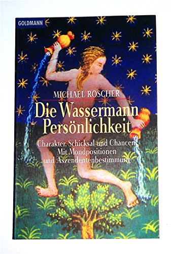 Stock image for Die Wassermann-Persnlichkeit: Charakter, Schicksal und Chancen. Mit Mondpositionen und Aszendentenbestimmung for sale by medimops