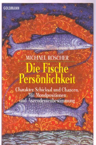 9783442215157: Die Fische-Persnlichkeit: Charakter, Schicksal und Chancen. Mit Mondpositionen und Aszendentenbestimmung