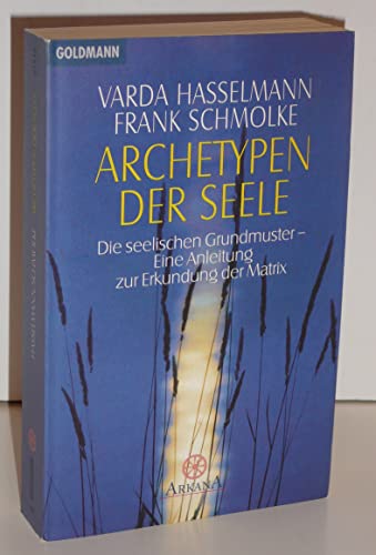 9783442215164: Archetypen der Seele: Die seelischen Grundmuster - Eine Anleitung zur Erkundung der Matrix - Durchsagen aus der kausalen Welt