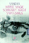 WeiÃŸe Magie. Schwarze Magie. Satanismus. (9783442215270) by Sandra; Eser, Arno Frank