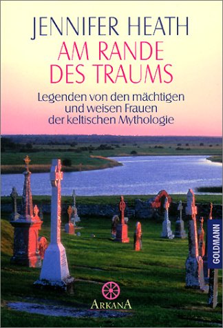 Beispielbild fr Am Rande des Traums. Legenden von den mchtigen und weisen Frauen der keltischen Mythologie. zum Verkauf von Antiquariat & Verlag Jenior