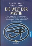 Stock image for Die Welt der Mystik. Die mystischen Traditionen von Buddhismus, Christentum, Hinduismus, Islam, Judentum, Schamanismus. for sale by Steamhead Records & Books