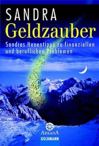 Geldzauber. Sandras Hexentipps zu finanziellen und beruflichen Problemen.