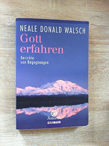 Gott erfahren: Berichte von Begegnungen - Walsch, Neale Donald