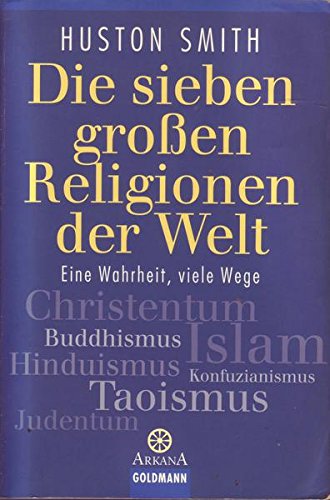 9783442216826: Die sieben groen Religionen der Welt: Eine Wahrheit, viele Wege