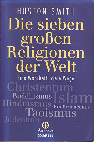 Die sieben groÃŸen Religionen der Welt (9783442216826) by Huston Smith
