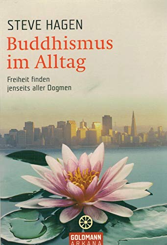 Buddhismus im Alltag (9783442216956) by Hagen, Steve
