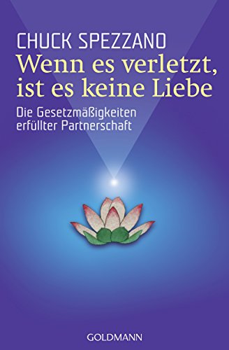 9783442217229: Wenn es verletzt, ist es keine Liebe: Die Gesetzmigkeiten erfllter Partnerschaft: 21722