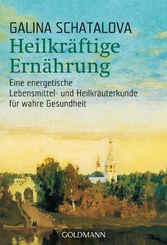 Beispielbild fr Heilkrftige Ernhrung: Eine energetische Lebensmittel- und Heilkruterkunde fr wahre Gesundheit zum Verkauf von medimops