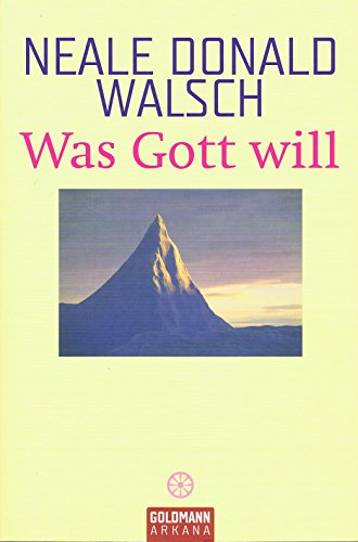 Was Gott will - Walsch, Neale Donald