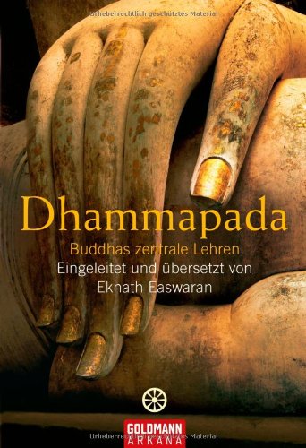 Dhammapada: Buddhas zentrale Lehren Buddhas zentrale Lehren - Eingeleitet und übersetzt von Eknath Easwaran - Peter Kobbe, Peter, Eknath Easwaran und Eknath Easwaran