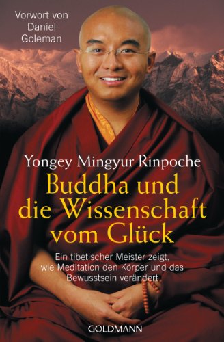 Beispielbild fr Buddha und die Wissenschaft vom Glck : Ein tibetischer Meister zeigt, wie Meditation den Krper und das Bewusstsein verndert. Vorwort von Daniel Goleman.Aus dem Englischen von Susanne Kahn-Ackermann / Goldmann 21779 : Arkana. zum Verkauf von Antiquariat KAMAS