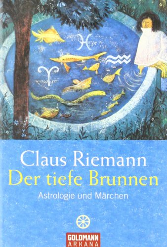 Beispielbild fr Der tiefe BrunnenAstrologie und Mrchen Riemann, Claus Die zwlf Archetypen der psychologischen Astrologie Lebensdeutung Archetypus Astrologie Astropsychologie Astropsychotherapie Astropsychologe Astropsychotherapeut Psychologie Schicksalsdeutung psychologisch-therapeutischen Arbeit Tierkreiszeichenseminare Tiefenpsychologische Tagungen Familientherapeut pro familia zum Verkauf von BUCHSERVICE / ANTIQUARIAT Lars Lutzer